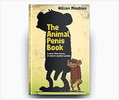 The Animal Penis Book A Hilarious and Bizarre Journey Into Natures Weirdest Genitals